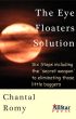 The Eye Floater Solution by Chantal Romy