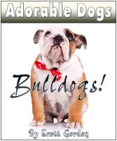 Cover for 'Adorable Dogs: Bulldogs!'