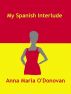 My Spanish Interlude by Anna Maria O'Donovan