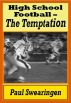 High School Football â€“ The Temptation (first in the high school series) by Paul Swearingen