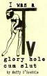 I was a tv glory hole cumslut by Muffy O'Scuttle