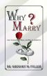 Why Marry: How To Know Why, When and Who To by gregory fuller
