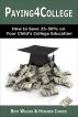 Paying4College: How to Save 25-50% on Your Child's College Education by Honoree Corpron Corder