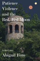 Cover for 'Patience, Violence, and the Red, Red Moon'