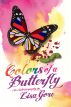 Colors of a Butterfly An Autobiography by Lisa Gore