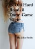 69 Old Hard Road 8- Dorm Game Night by John Smith
