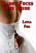 Daddy Fucks The Bride (Taboo Family Encounters) by  Layla Fox