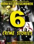 6 Crime Stories by Robert T. Jeschonek