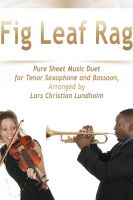 Cover for 'Fig Leaf Rag Pure Sheet Music Duet for Tenor Saxophone and Bassoon, Arranged by Lars Christian Lundholm'