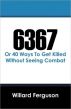 6367 (Or 40 Ways to Get Killed Without Seeing Combat) by Willard Ferguson
