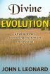 Divine Evolution by John L Leonard