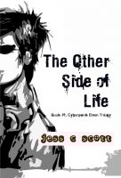 Cover for 'The Other Side of Life (Book #1, Cyberpunk Elven Trilogy)'