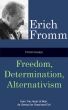 Fromm Essays: Freedom, Determinism, Alternativism by Erich Fromm