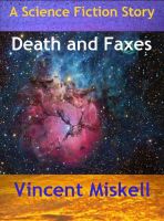 Cover for 'Death and Faxes:  A Science Fiction Story'