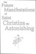 The Future Manifestations of Saint Christina the Astonishing by Opposite Books