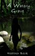 A Watery Grave (The Horror Diaries Vol.5) by Heather Beck