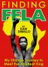 Finding Fela: My Strange Journey to Meet the AfroBeat King in Lagos [1983] by Dan  Dinello