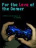 For the Love of the Gamer: A Short Story by N. Primak