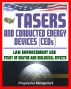 21st Century Guide to Tasers and Conducted Energy Devices for Law Enforcement - Usage Reviews, Study of Deaths and Biological Effects, Electro-Muscular Disruption, Stun Guns, Less-Lethal Weapons by Progressive Management