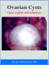 Ovarian Cysts A-Z: Facts, myths and solutions by Joe Kabyemela
