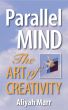 Parallel Mind, The Art of Creativity by Aliyah Marr