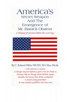 Cover for 'America's Secret Weapon and the Emergence of Mr.Barack Obama'