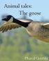 The goose - Animal Tales by Phareal Gostfelt