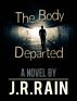 The Body Departed by J.R. Rain 