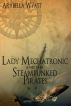 Lady Mechatronic and the Steampunked Pirates by Arabella Wyatt