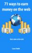 The 71 ways to earn money on the web by Lasse Smith