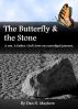 The Butterfly and the Stone by Dan Mayhew