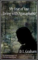 Cover for 'My Fear of You: Living with Agoraphobia'