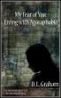 My Fear of You: Living with Agoraphobia by D. L. Graham 