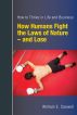 How Humans Fight the Laws of Nature -- and Lose -- Discover How to Thrive in Life and Business by William E. Caswell