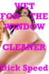 Wet for the Window Cleaner by Dick Speed