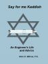 Say for me Kaddish, An Engineer's Life and Advice by Alan Wilcox