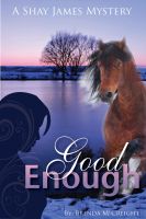 Cover for 'Good Enough:   A Shay James Mystery'