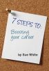 7 STEPS TO: Boosting your career by Sue White