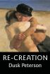 Re-creation (The Three Lands) by Dusk Peterson
