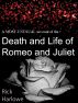 A MOST UNUSUAL ACCOUNT OF THE DEATH AND LIFE OF ROMEO AND JULIET by Rick Harlowe