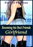 Cover for 'Becoming His Best Friend&rsquo;s Girlfriend'