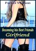Becoming His Best Friendâ€™s Girlfriend by Parker Watson