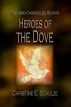 The Hero Chronicles, Book 3: Heroes of the Dove by Christine E Schulze