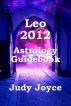 Leo 2012 Astrology Guidebook by Judy Joyce