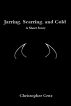 Jarring, Scarring, and Cold by Christopher Cruz