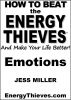 How To Beat The Energy Thieves And Make Your Life Better - Emotions by Jess Miller