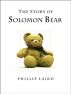 The Story of Solomon Bear by Phillip Laird