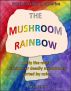 The Mushroom Rainbow by Irina Entin