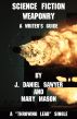 Science Fiction Weaponry: A Guide for Writers by J. Daniel Sawyer and Mary Mason by J. Daniel Sawyer