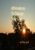 Affirmations to Change Your Life by Betty Lynch
